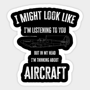 I might look like I'm listening to you but in my head I'm thinking about Aircraft Sticker